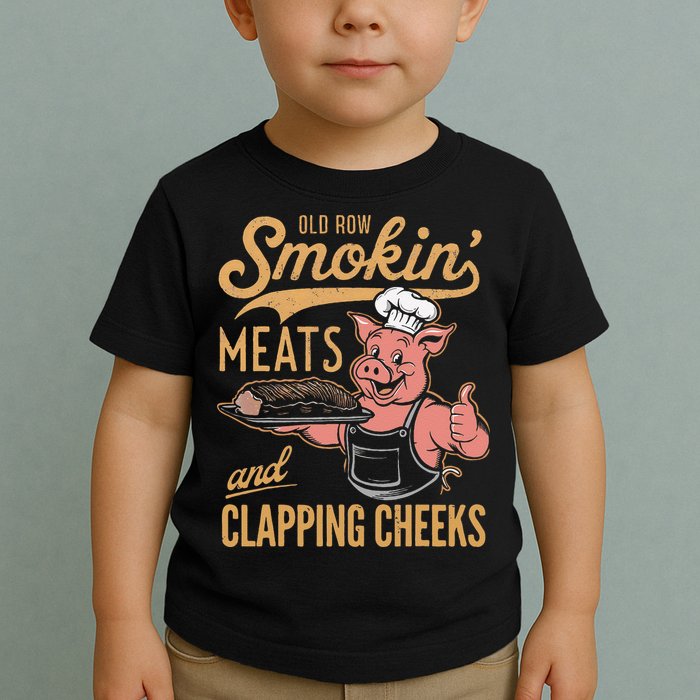 Old Row Smokin Meats And Clapping Cheeks Funny Toddler T-Shirt