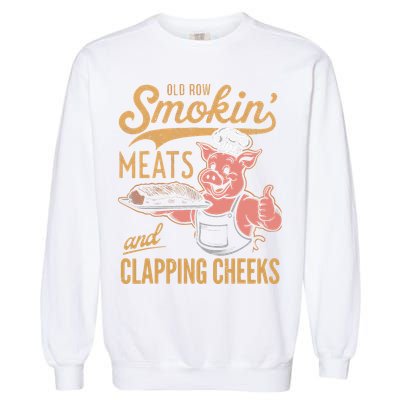 Old Row Smokin Meats And Clapping Cheeks Funny Garment-Dyed Sweatshirt