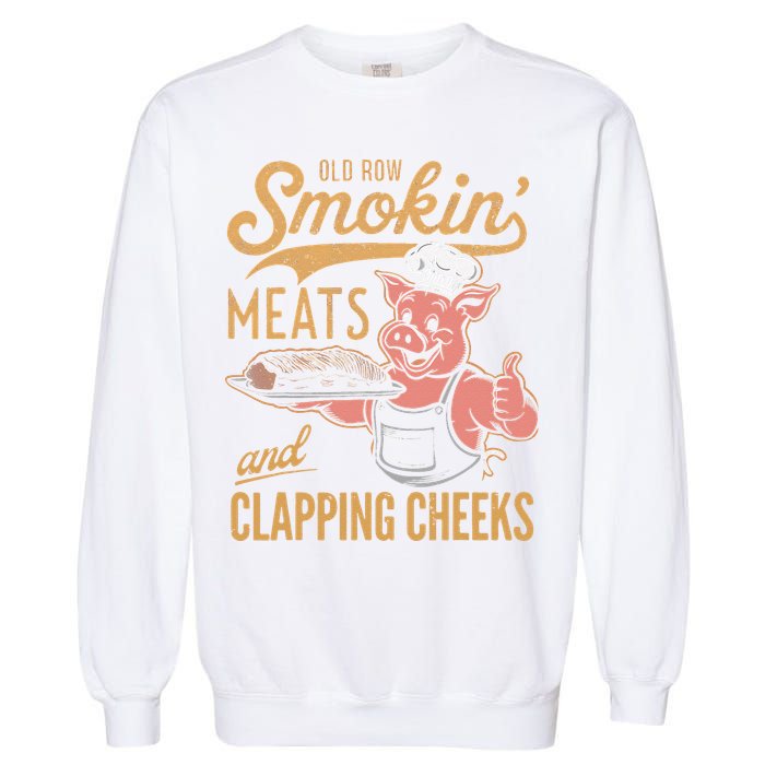 Old Row Smokin Meats And Clapping Cheeks Funny Garment-Dyed Sweatshirt