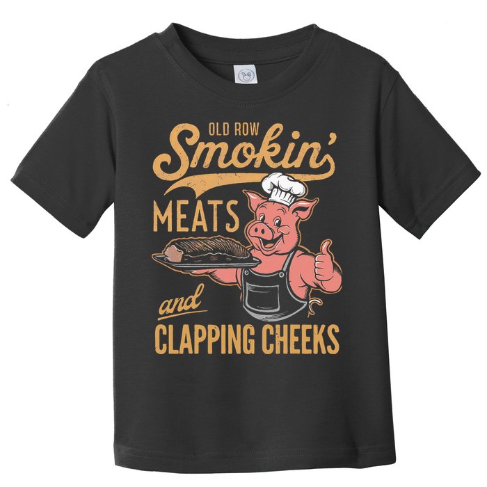 Old Row Smokin Meats And Clapping Cheeks Funny Toddler T-Shirt