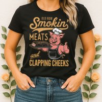 Old Row Smokin Meats And Clapping Cheeks Funny Womens T-Shirt