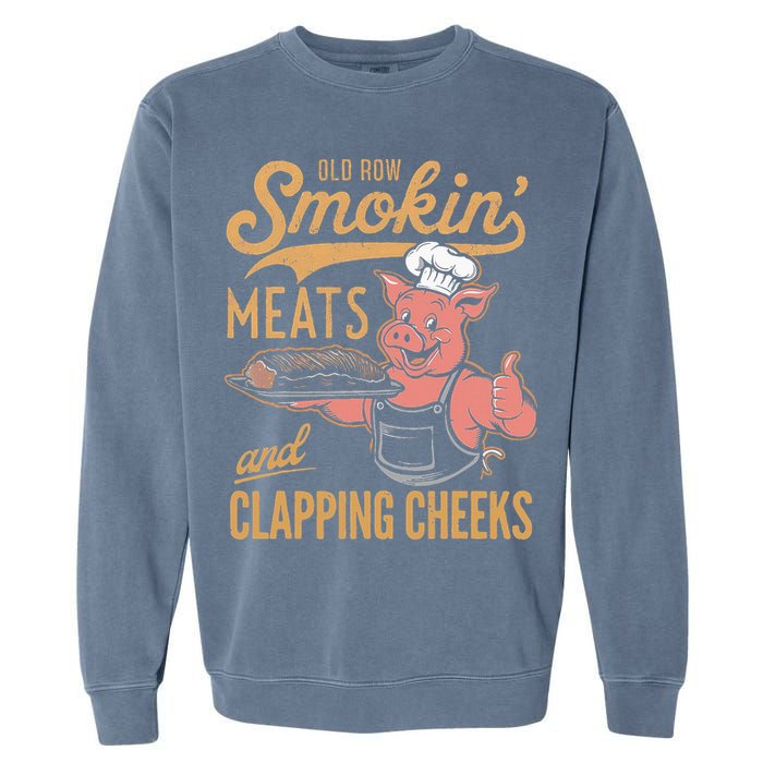 Old Row Smokin Meats And Clapping Cheeks Funny Garment-Dyed Sweatshirt