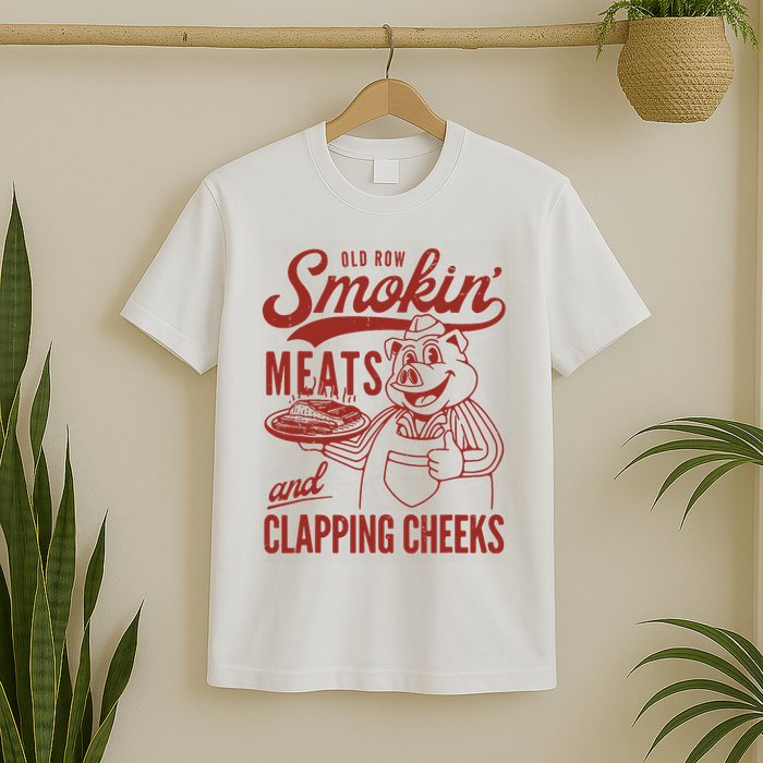 Old Row Smokin Meats And Clapping Cheeks Funny T-Shirt