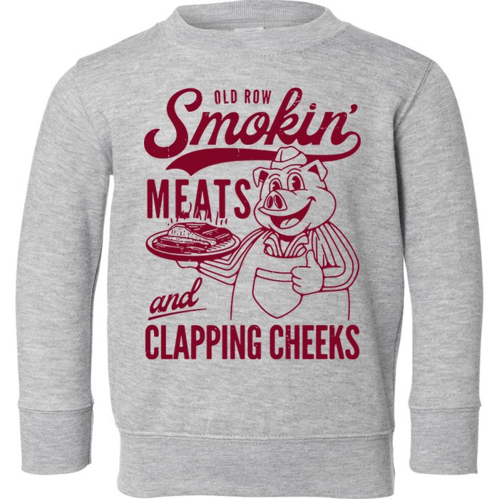 Old Row Smokin Meats And Clapping Cheeks Toddler Sweatshirt