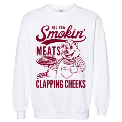 Old Row Smokin Meats And Clapping Cheeks Garment-Dyed Sweatshirt