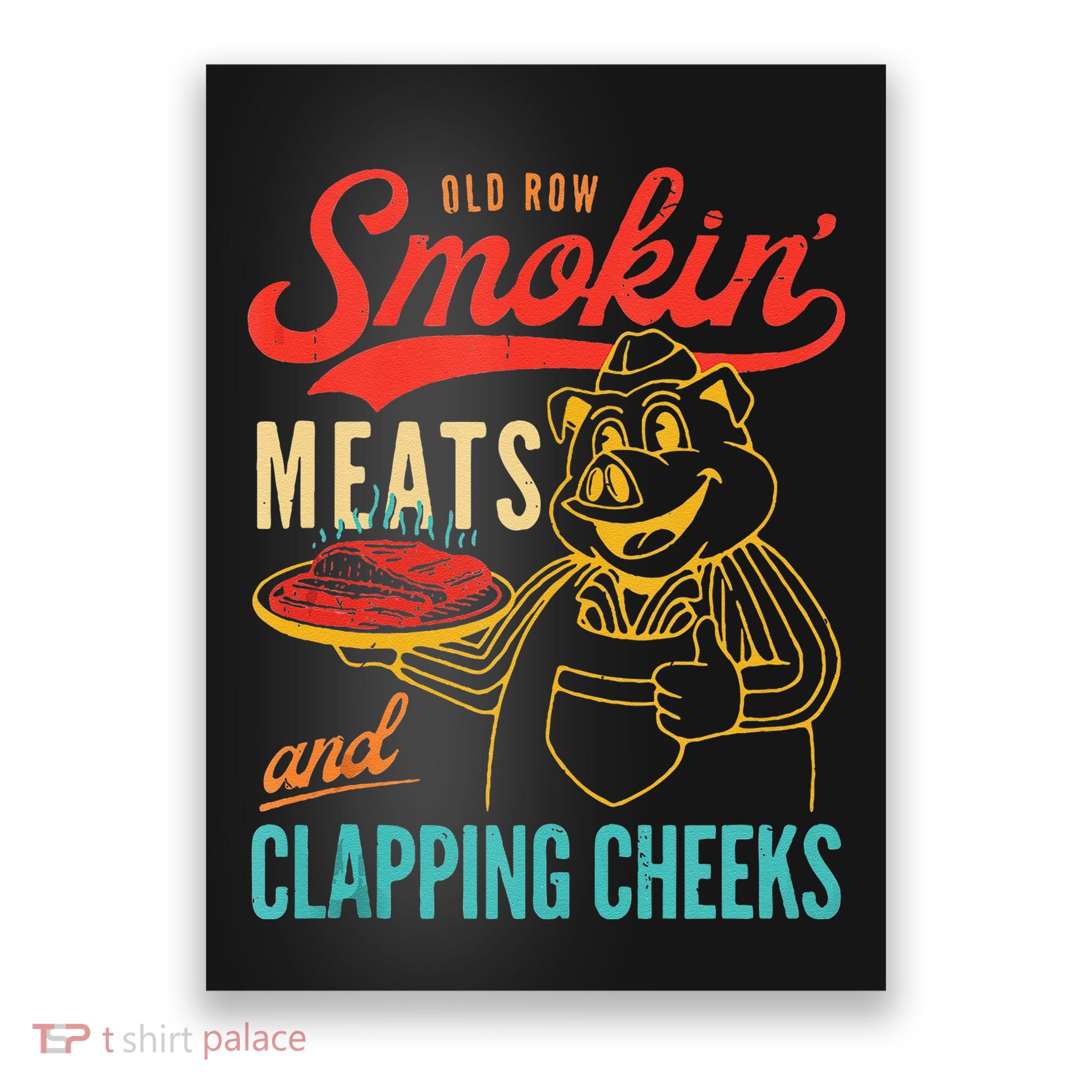 Old Row Smokin Meats And Clapping Cheeks Funny Gift Poster