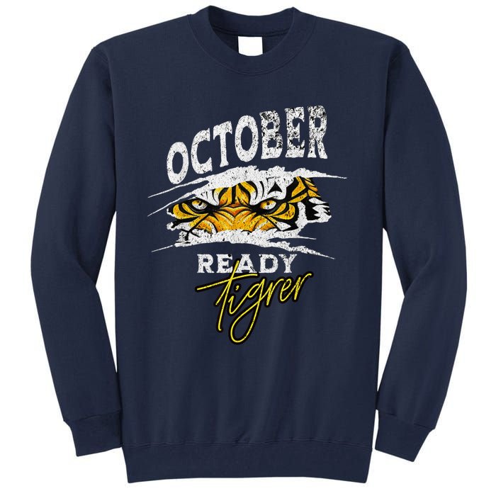 October Ready Tiger Funny Tiger D In October Ready Tall Sweatshirt