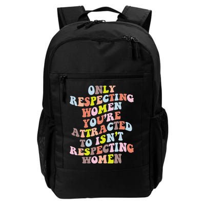 Only Respecting Women Youre Attracted To Isnt Respecting Daily Commute Backpack