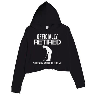 Officially Retired You Know Where To Find Me Funny Golfing Crop Fleece Hoodie