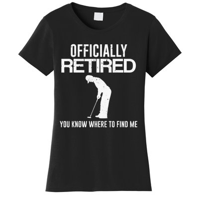 Officially Retired You Know Where To Find Me Funny Golfing Women's T-Shirt