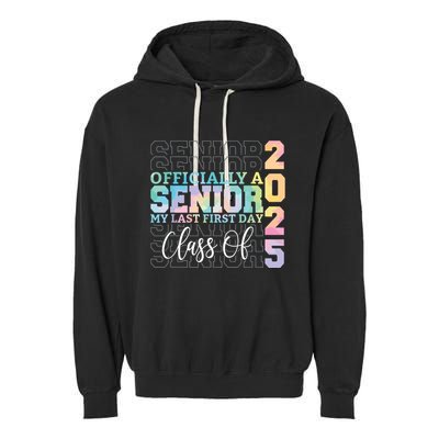 Officially Senior 2025 My Last First Day Class Of 25 Tie Dye Garment-Dyed Fleece Hoodie