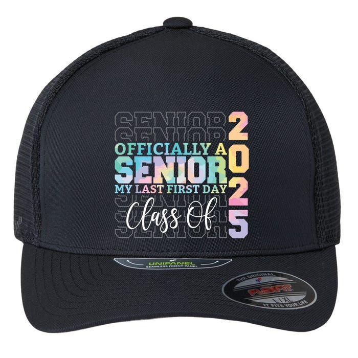 Officially Senior 2025 My Last First Day Class Of 25 Tie Dye Flexfit Unipanel Trucker Cap