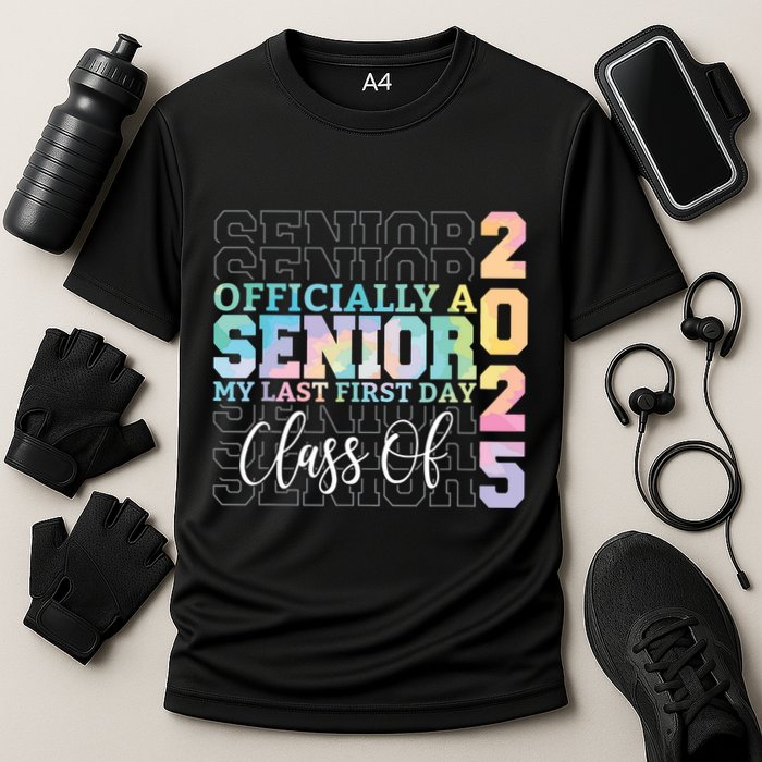 Officially Senior 2025 My Last First Day Class Of 25 Tie Dye Performance Shirt