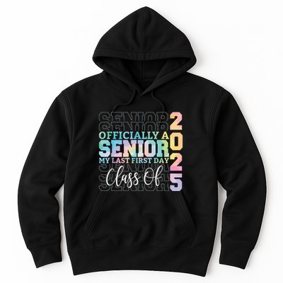 Officially Senior 2025 My Last First Day Class Of 25 Tie Dye Hoodie
