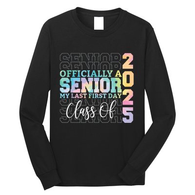 Officially Senior 2025 My Last First Day Class Of 25 Tie Dye Long Sleeve Shirt