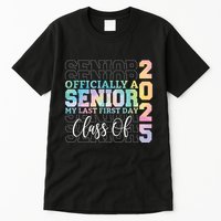 Officially Senior 2025 My Last First Day Class Of 25 Tie Dye Tall T-Shirt