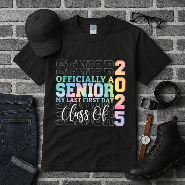 Officially Senior 2025 My Last First Day Class Of 25 Tie Dye Tall T-Shirt