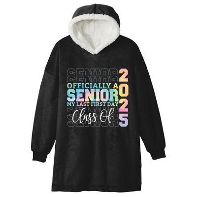 Officially Senior 2025 My Last First Day Class Of 25 Tie Dye Hooded Wearable Blanket