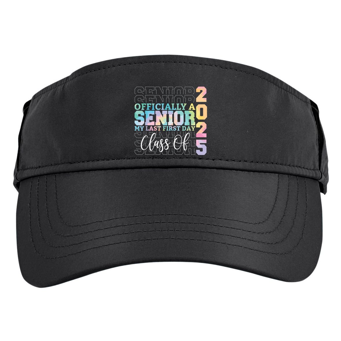 Officially Senior 2025 My Last First Day Class Of 25 Tie Dye Adult Drive Performance Visor
