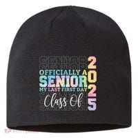 Officially Senior 2025 My Last First Day Class Of 25 Tie Dye Sustainable Beanie