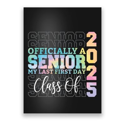 Officially Senior 2025 My Last First Day Class Of 25 Tie Dye Poster