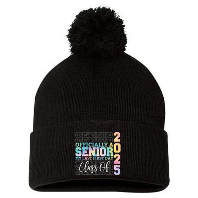 Officially Senior 2025 My Last First Day Class Of 25 Tie Dye Pom Pom 12in Knit Beanie