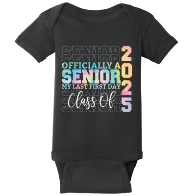 Officially Senior 2025 My Last First Day Class Of 25 Tie Dye Baby Bodysuit