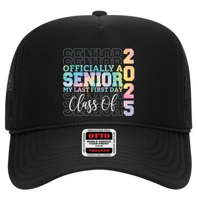 Officially Senior 2025 My Last First Day Class Of 25 Tie Dye Trucker Hat