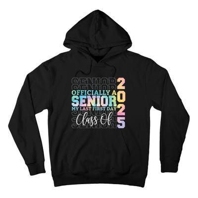 Officially Senior 2025 My Last First Day Class Of 25 Tie Dye Tall Hoodie