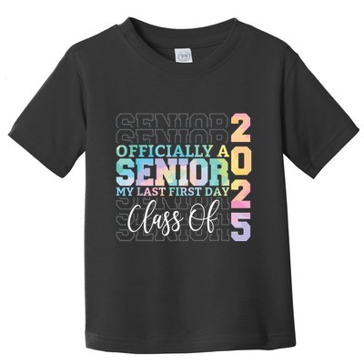 Officially Senior 2025 My Last First Day Class Of 25 Tie Dye Toddler T-Shirt