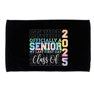 Officially Senior 2025 My Last First Day Class Of 25 Tie Dye Microfiber Hand Towel
