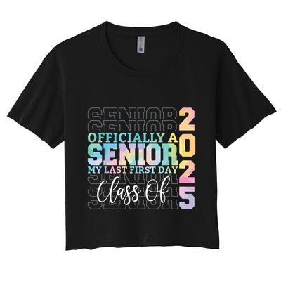 Officially Senior 2025 My Last First Day Class Of 25 Tie Dye Crop Top
