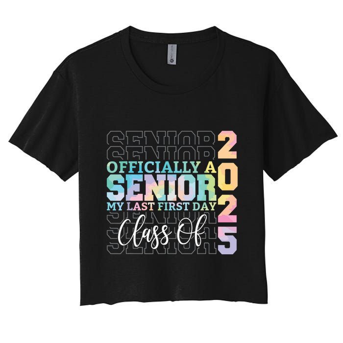 Officially Senior 2025 My Last First Day Class Of 25 Tie Dye Crop Top