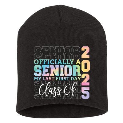 Officially Senior 2025 My Last First Day Class Of 25 Tie Dye Short Acrylic Beanie