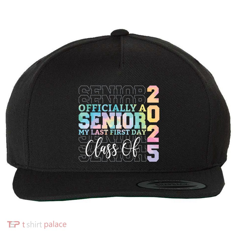 Officially Senior 2025 My Last First Day Class Of 25 Tie Dye Wool Snapback Cap