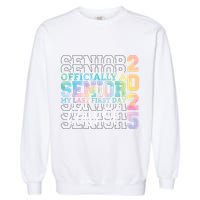 Officially Senior 2025 My Last First Day Class Of 25 Tie Dye Garment-Dyed Sweatshirt