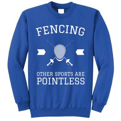 Other Sports Are Pointless Funny Fencing Funny Gift Tall Sweatshirt