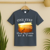 One Step And One Second At A Time Faith In God T-Shirt