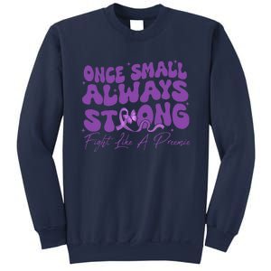 Once Small Always Strong Fight Like A Preemie Prematurity Sweatshirt