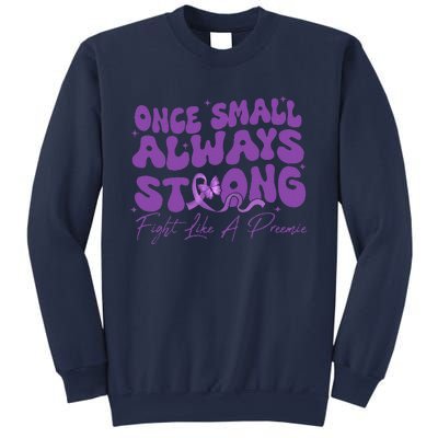 Once Small Always Strong Fight Like A Preemie Prematurity Sweatshirt