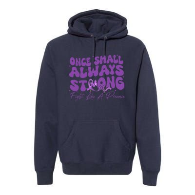 Once Small Always Strong Fight Like A Preemie Prematurity Premium Hoodie