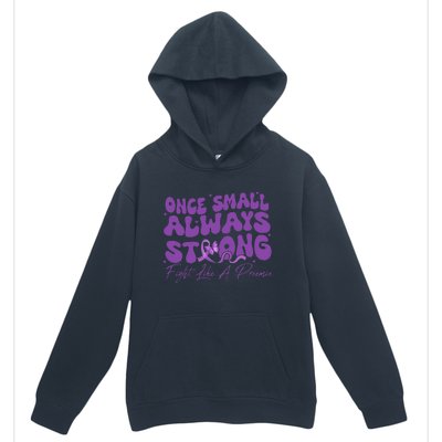 Once Small Always Strong Fight Like A Preemie Prematurity Urban Pullover Hoodie