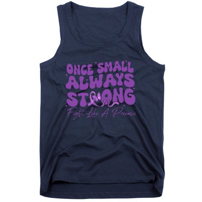 Once Small Always Strong Fight Like A Preemie Prematurity Tank Top