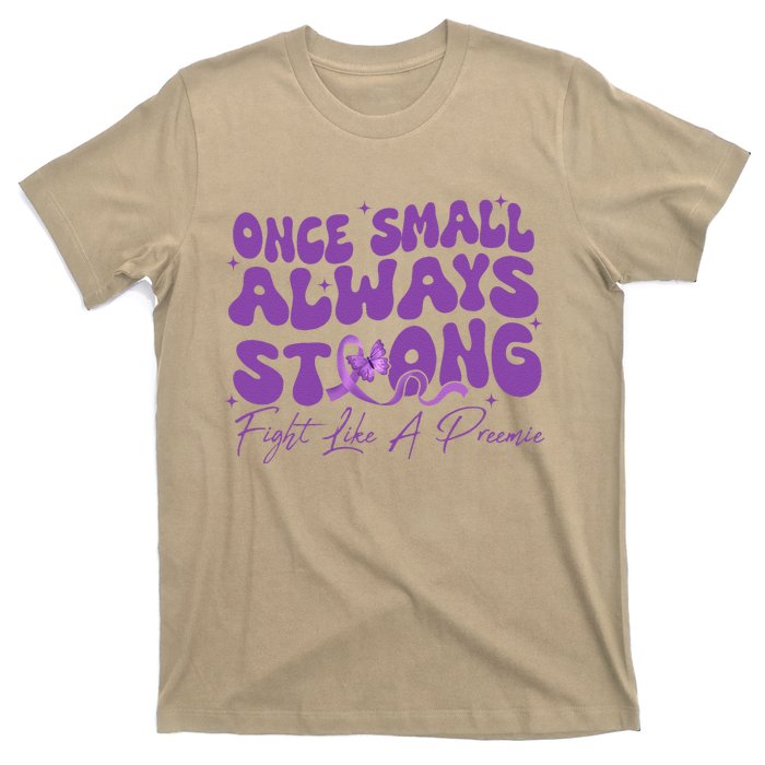 Once Small Always Strong Fight Like A Preemie Prematurity T-Shirt