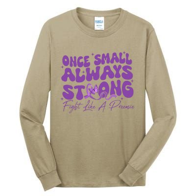 Once Small Always Strong Fight Like A Preemie Prematurity Tall Long Sleeve T-Shirt