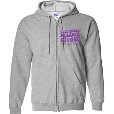 Once Small Always Strong Fight Like A Preemie Prematurity Full Zip Hoodie