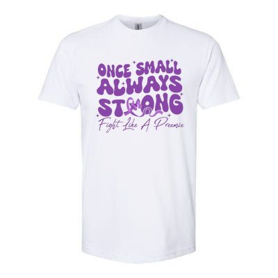 Once Small Always Strong Fight Like A Preemie Prematurity Softstyle CVC T-Shirt