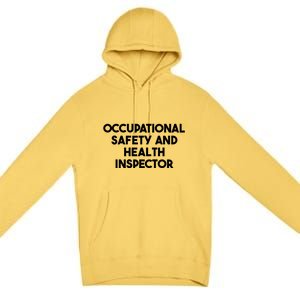 Occupational Safety And Health Inspector Meaningful Gift Premium Pullover Hoodie