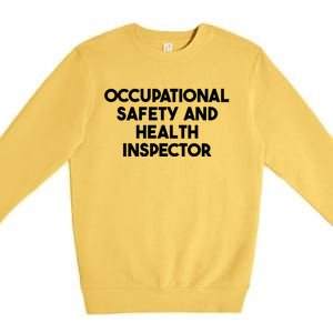 Occupational Safety And Health Inspector Meaningful Gift Premium Crewneck Sweatshirt