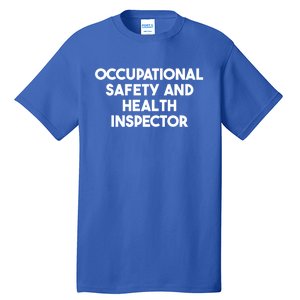 Occupational Safety And Health Inspector Meaningful Gift Tall T-Shirt